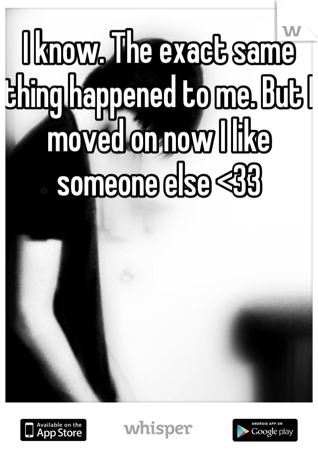 I know. The exact same thing happened to me. But I moved on now I like someone else <33