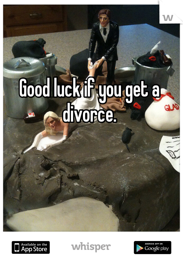 Good luck if you get a divorce. 