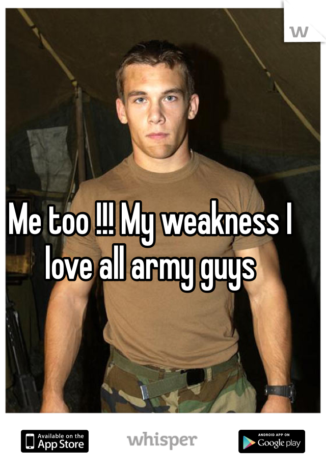 Me too !!! My weakness I love all army guys 