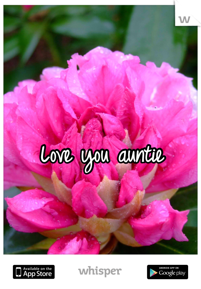 Love you auntie 