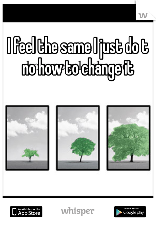 I feel the same I just do t no how to change it 