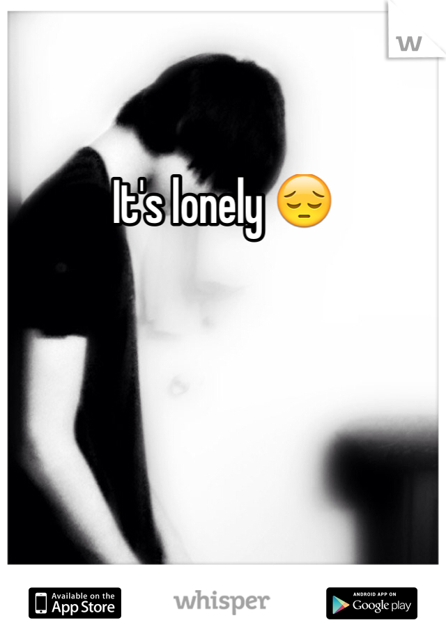 It's lonely 😔