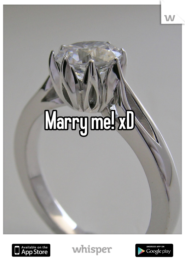 Marry me! xD