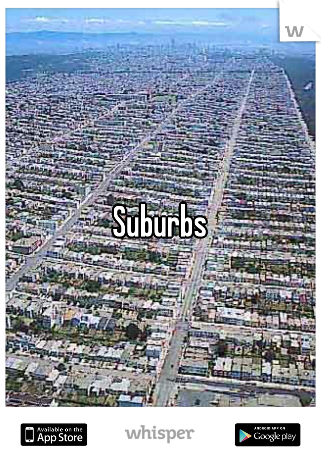 Suburbs
