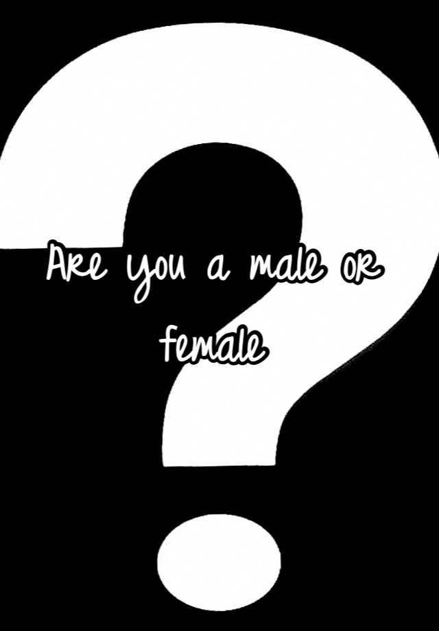 are-you-a-male-or-female