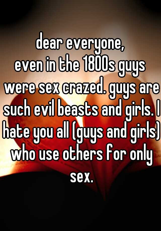 Dear Everyone Even In The 1800s Guys Were Sex Crazed Guys Are Such