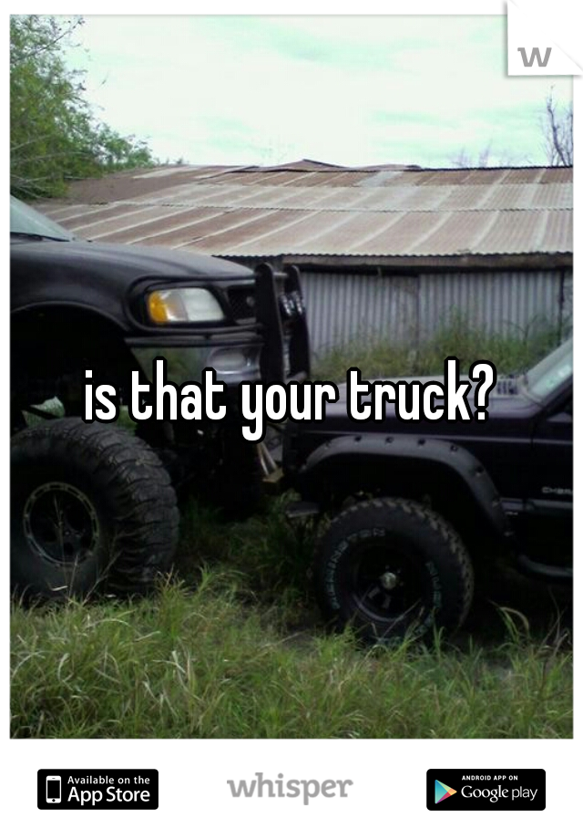 is that your truck?