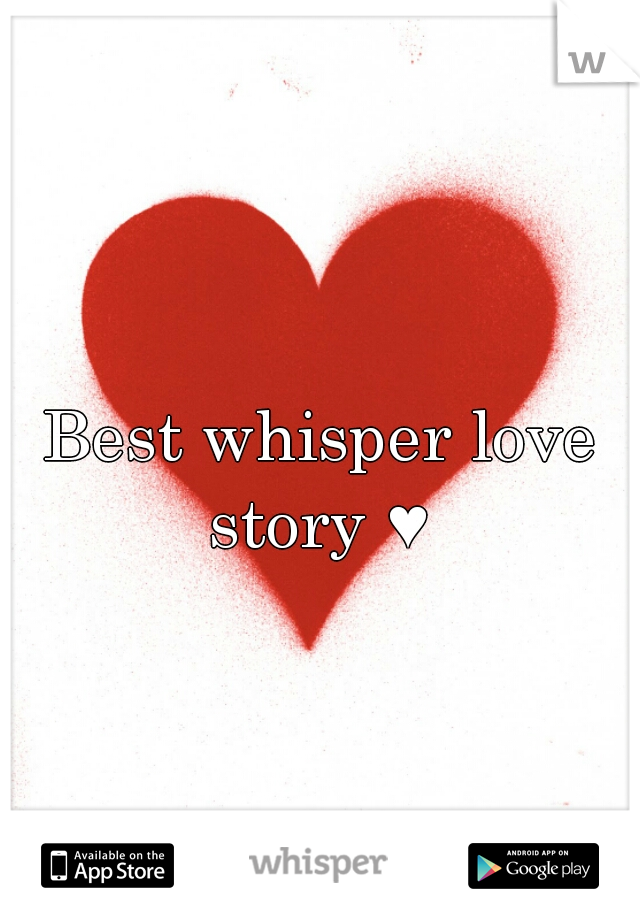 Best whisper love story ♥ 