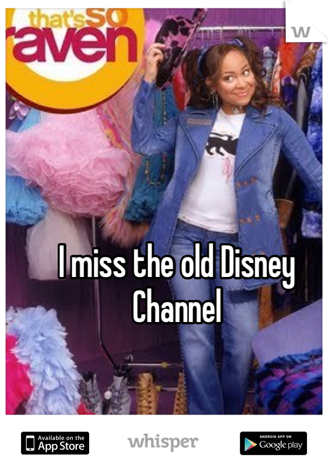 I miss the old Disney Channel 