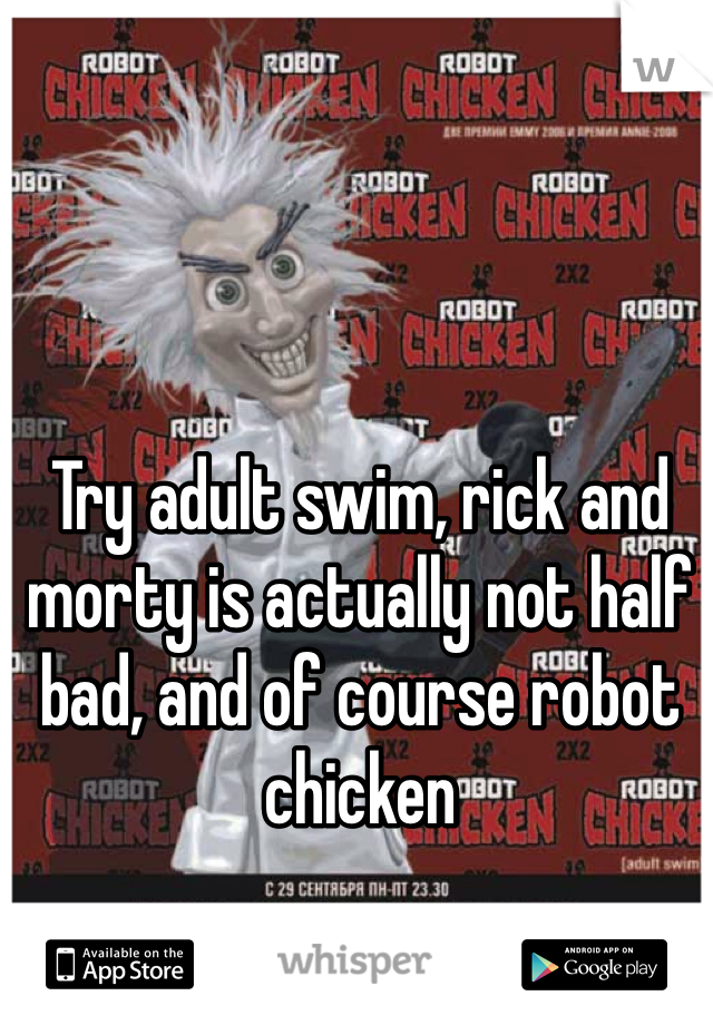 Try adult swim, rick and morty is actually not half bad, and of course robot chicken