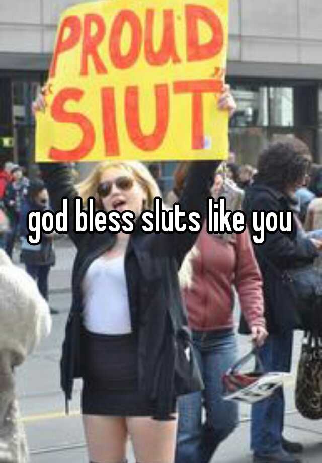 God Bless Sluts Like You 0742