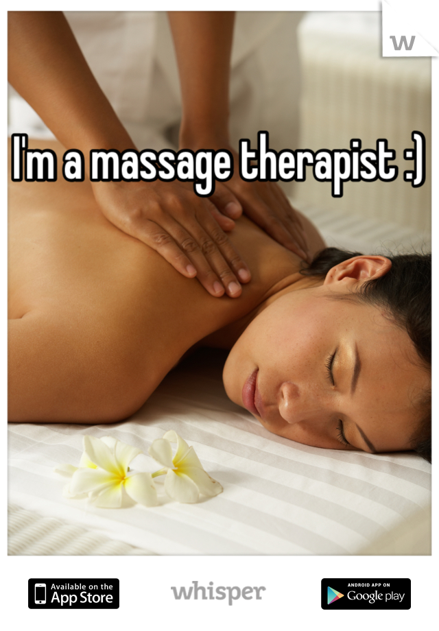 I'm a massage therapist :)