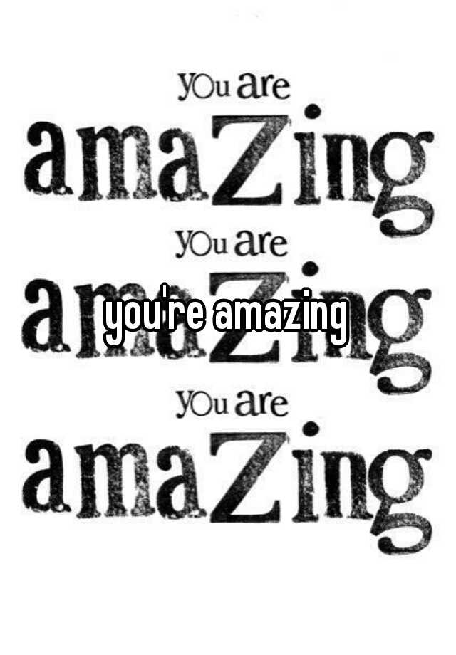 you-re-amazing