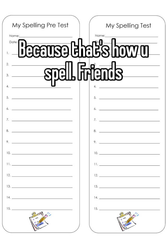 because-that-s-how-u-spell-friends