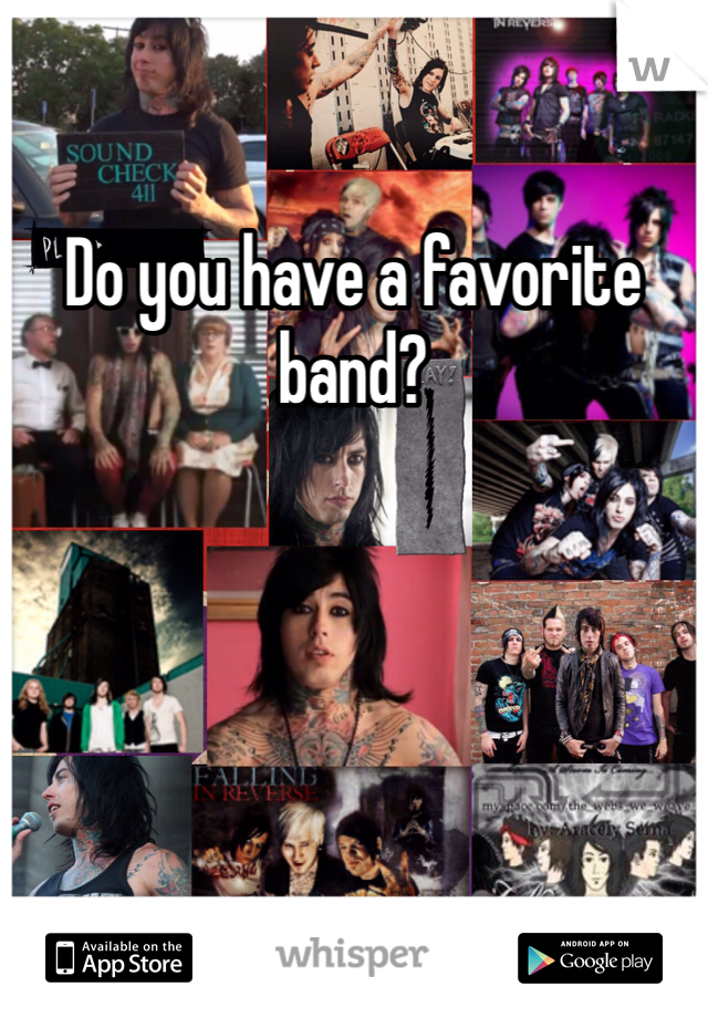 Do you have a favorite band?