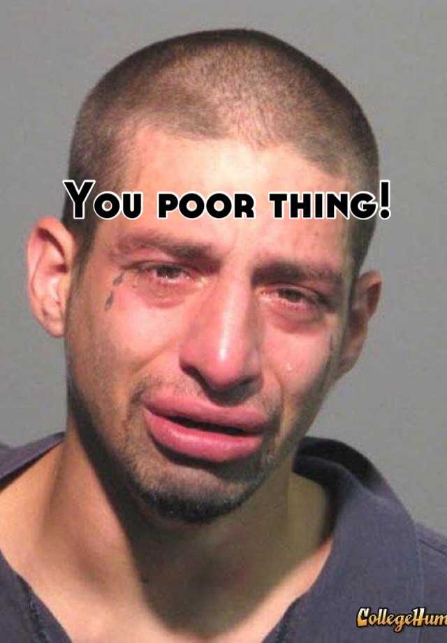 you-poor-thing