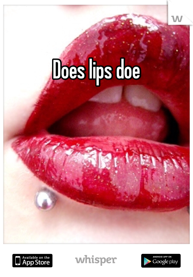 Does lips doe