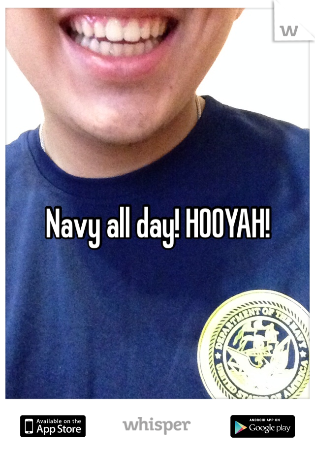 Navy all day! HOOYAH!