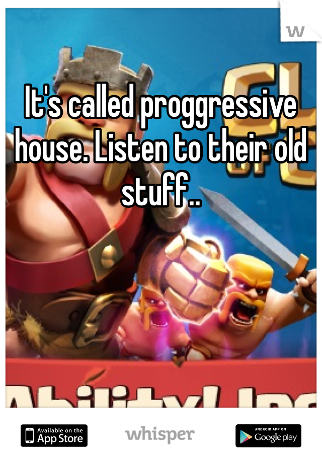 It's called proggressive house. Listen to their old stuff..