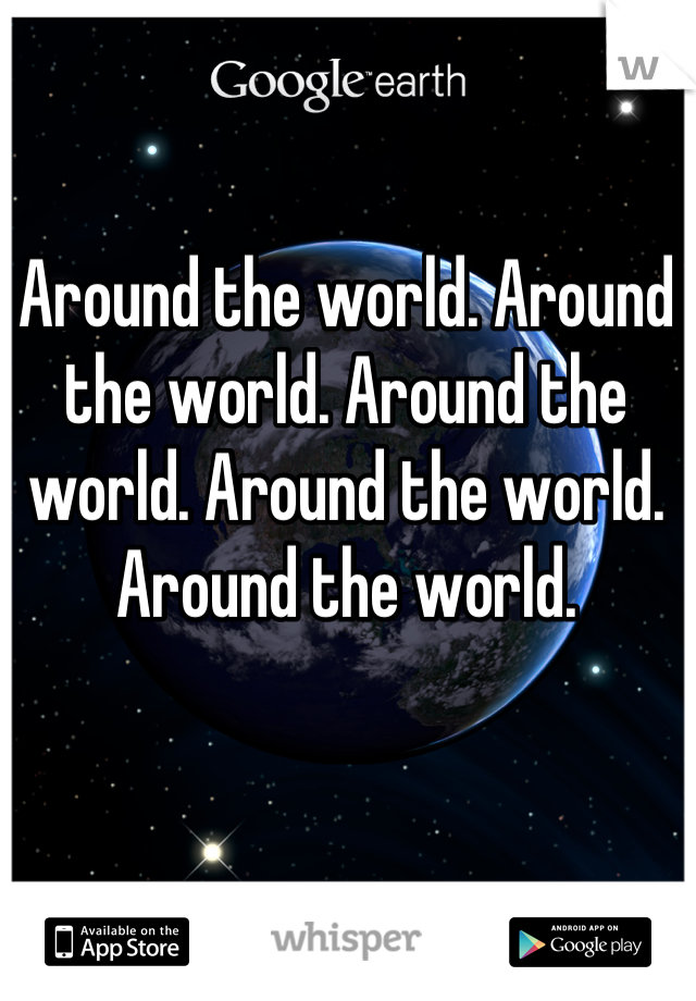 Around the world. Around the world. Around the world. Around the world. Around the world.