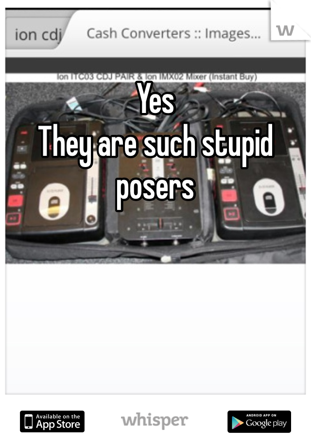 Yes
They are such stupid posers