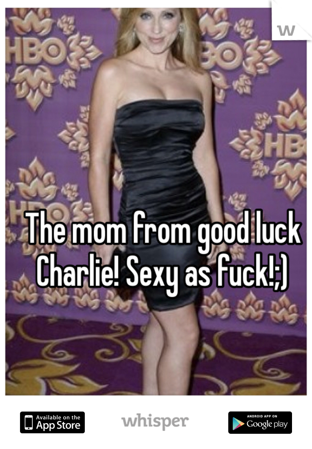 The mom from good luck Charlie! Sexy as fuck!;)