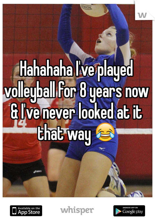 Hahahaha I've played volleyball for 8 years now & I've never looked at it that way 😂