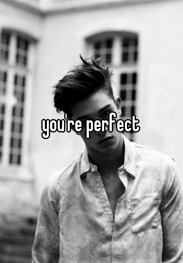 You Re Perfect