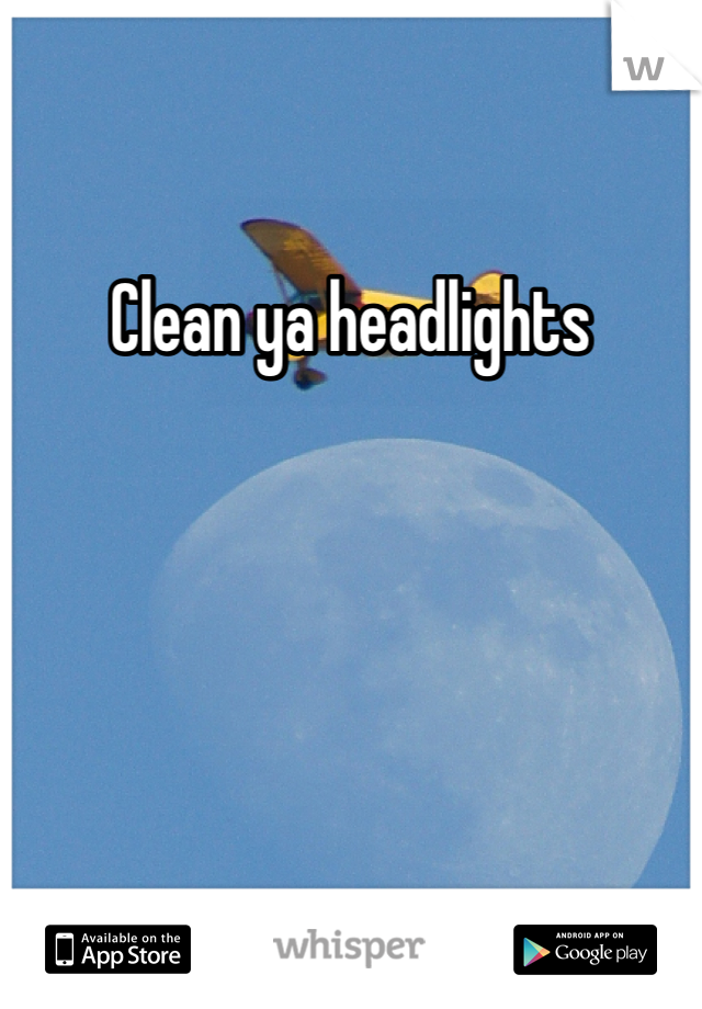 Clean ya headlights