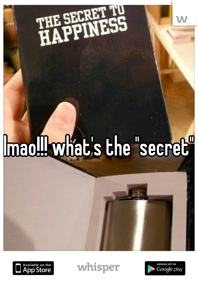 lmao!!! what's the "secret". 