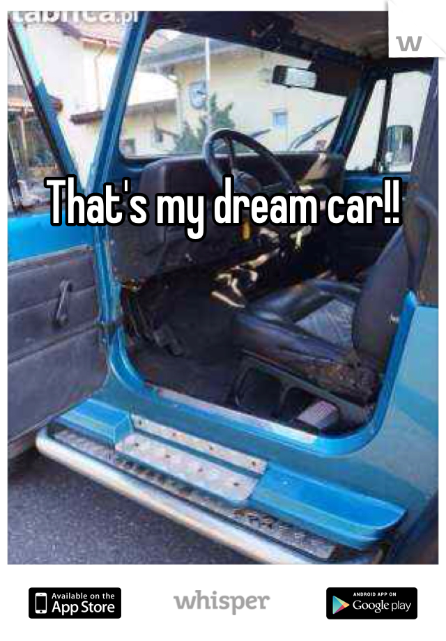 That's my dream car!!