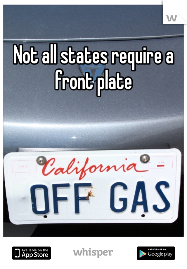 Not all states require a front plate 