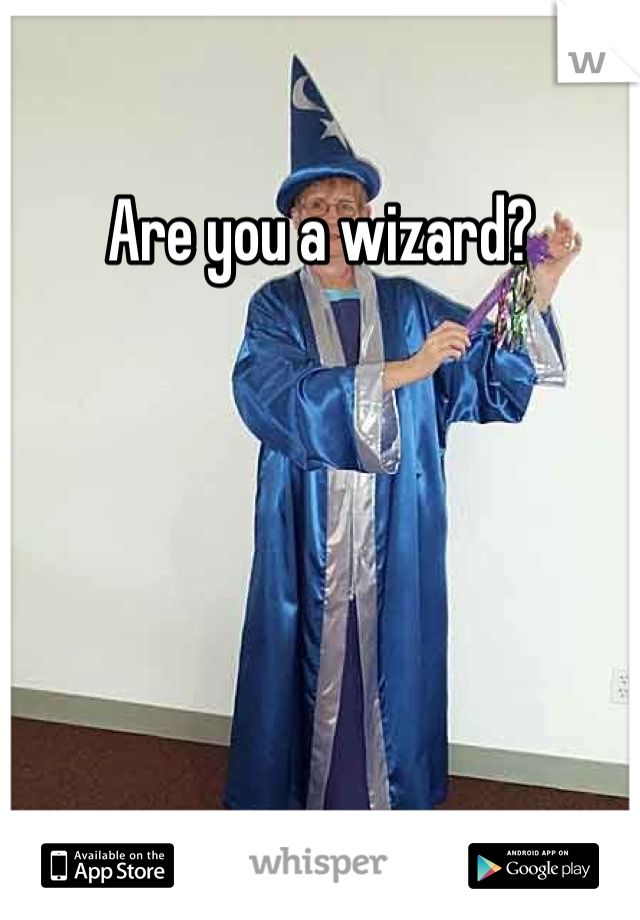 Are you a wizard?