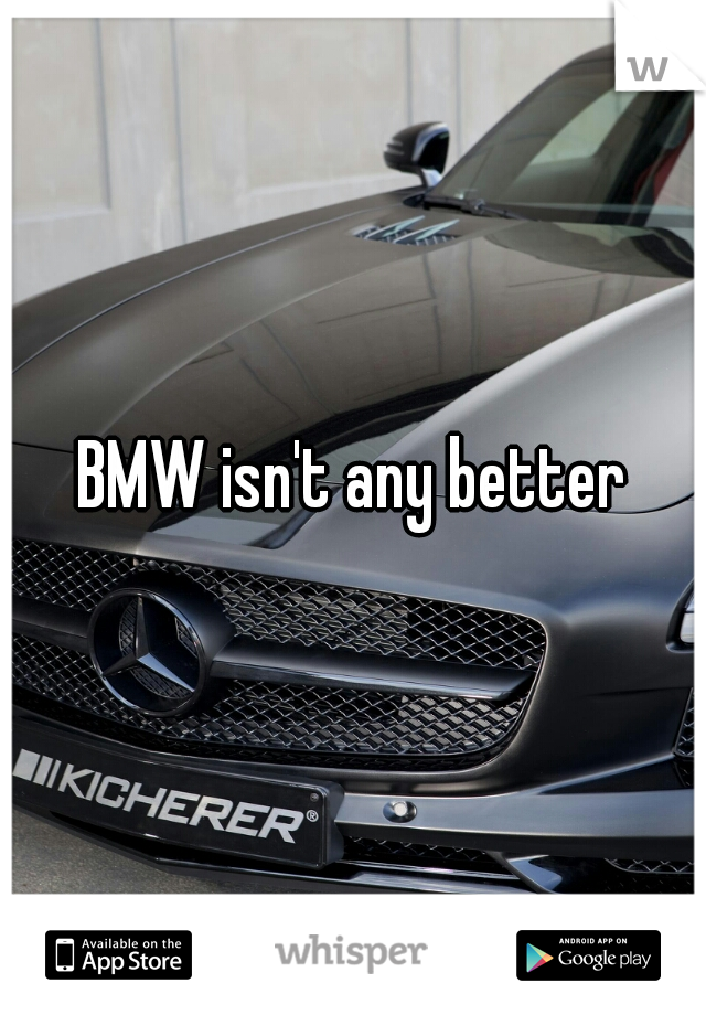 BMW isn't any better