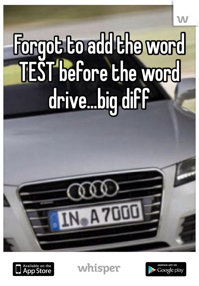 Forgot to add the word TEST before the word drive...big diff