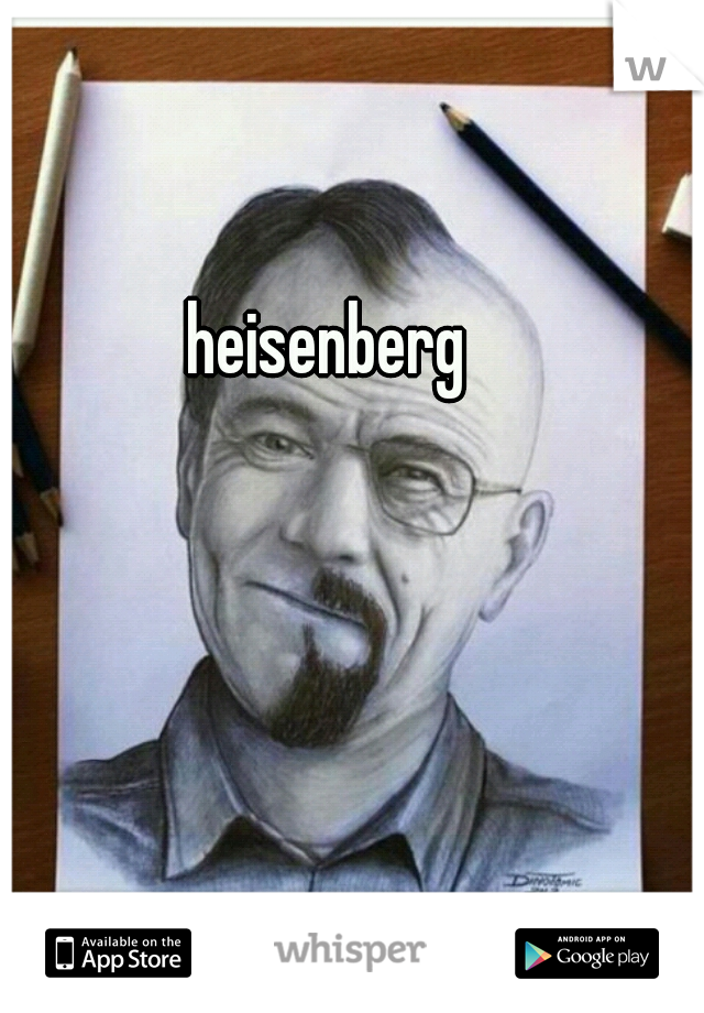 heisenberg
