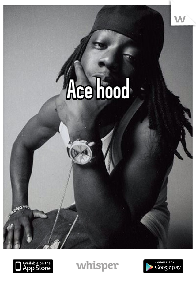 Ace hood
