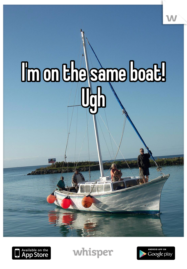 I'm on the same boat! 
Ugh