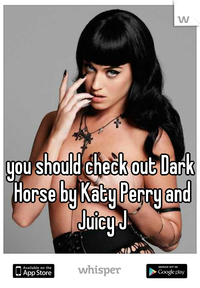 you should check out Dark Horse by Katy Perry and Juicy J