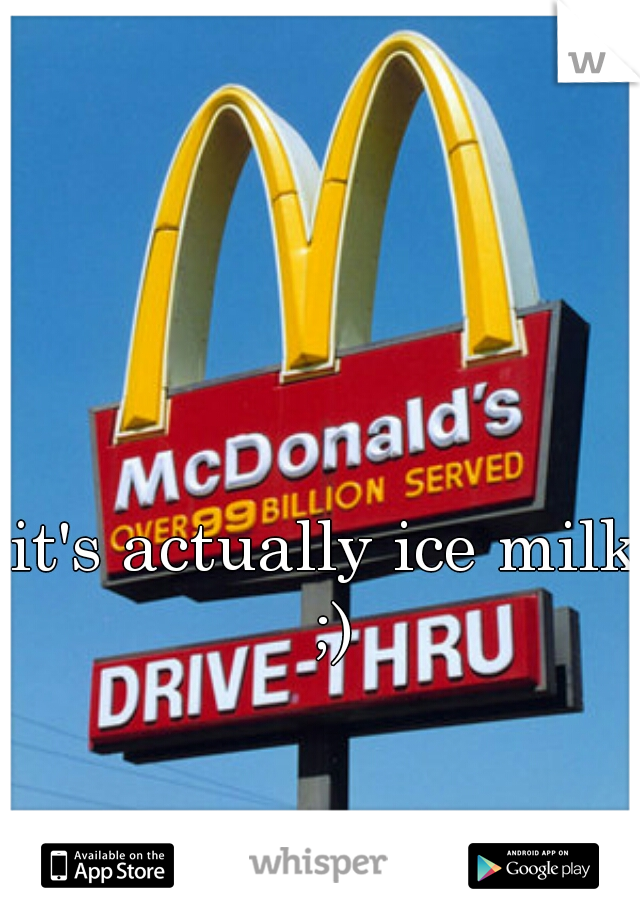 it's actually ice milk ;)