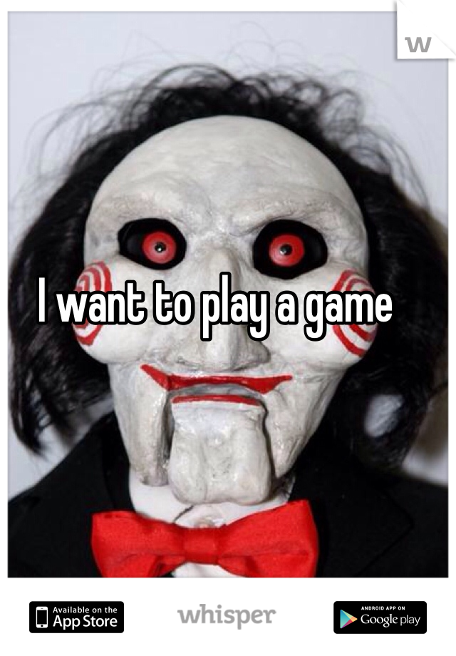 I want to play a game