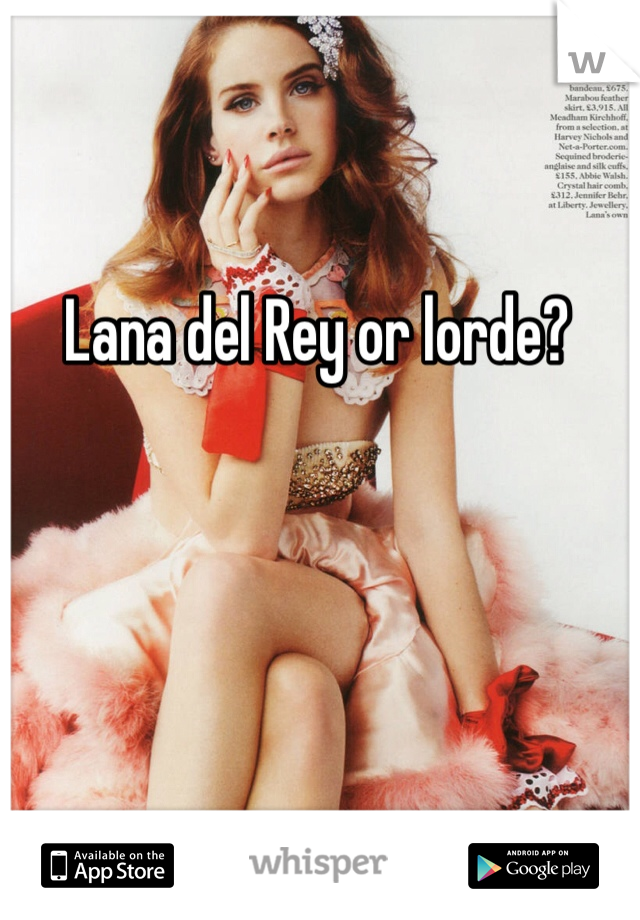 Lana del Rey or lorde? 