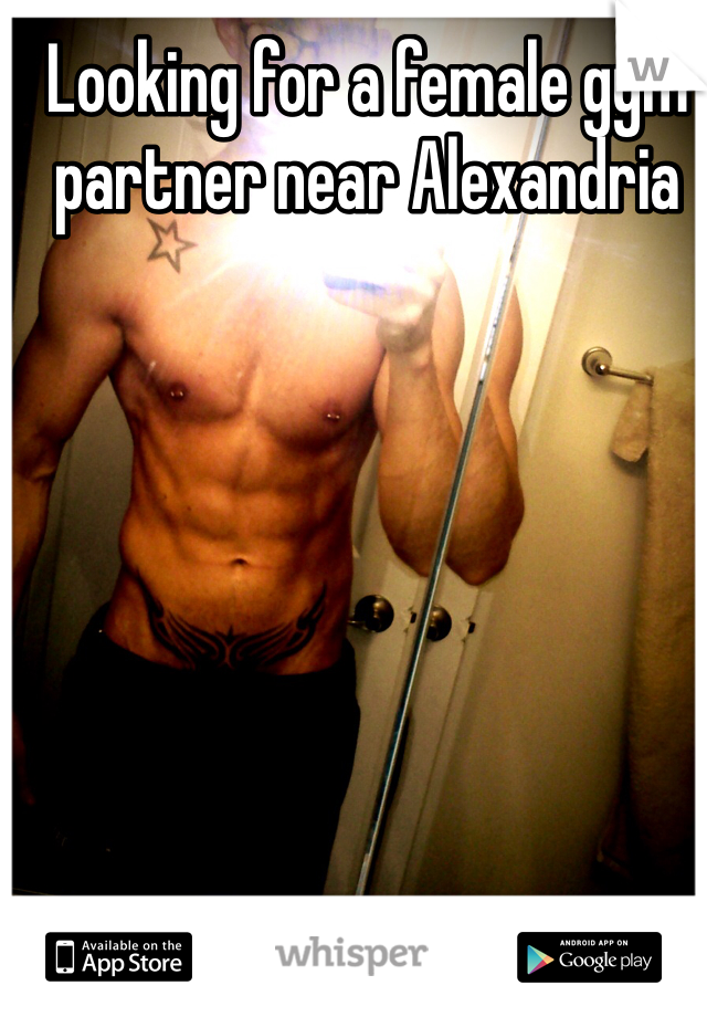Looking for a female gym partner near Alexandria