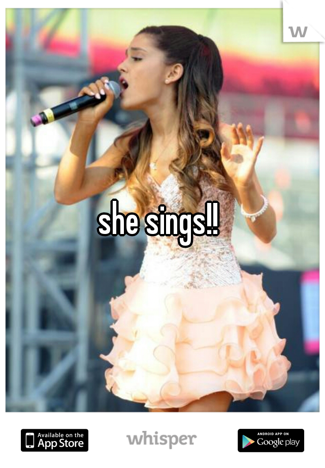 she sings!! 