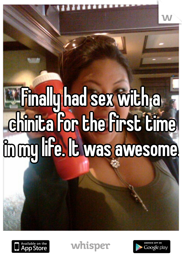Finally had sex with a chinita for the first time in my life. It was awesome. 
