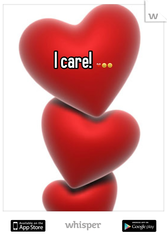 I care! ❤😄😃