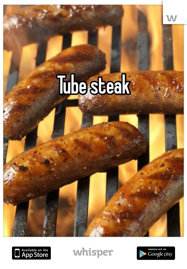 Tube steak
