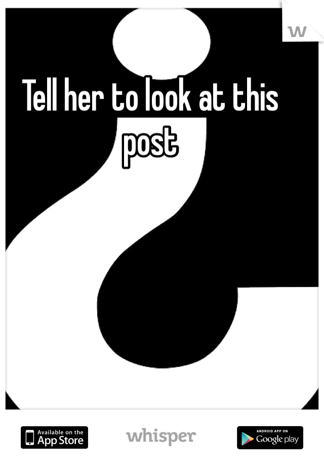 Tell her to look at this post