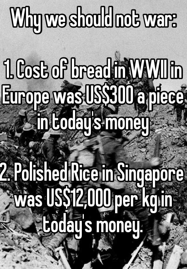 why-we-should-not-war-1-cost-of-bread-in-wwii-in-europe-was-us-300-a