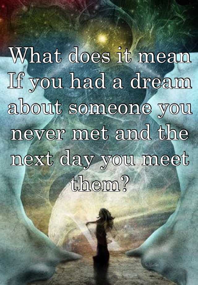 what-does-it-mean-if-you-had-a-dream-about-someone-you-never-met-and